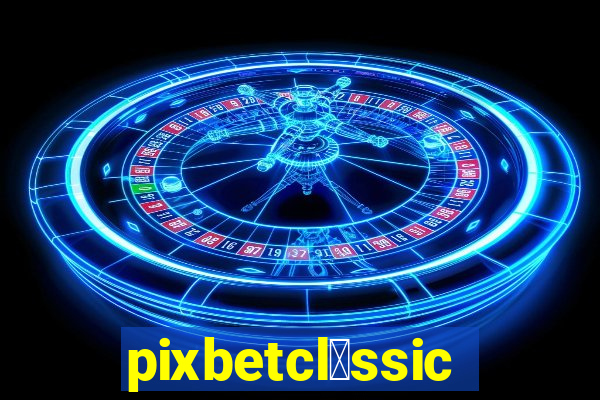 pixbetcl谩ssico