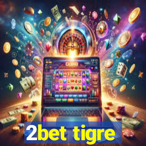 2bet tigre