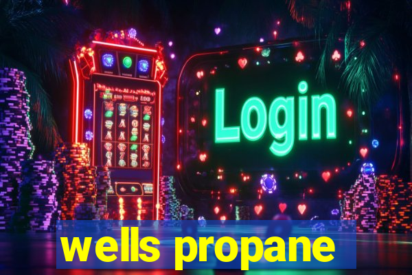 wells propane