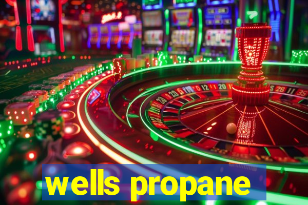 wells propane