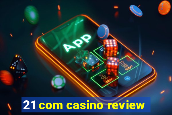 21 com casino review