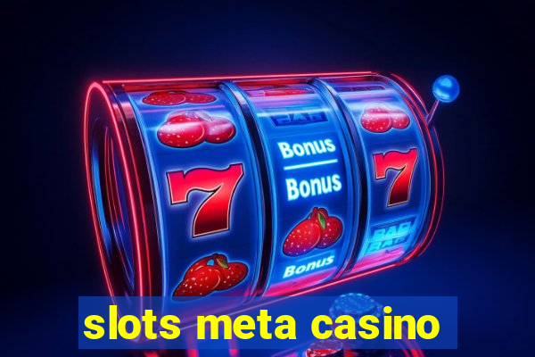 slots meta casino