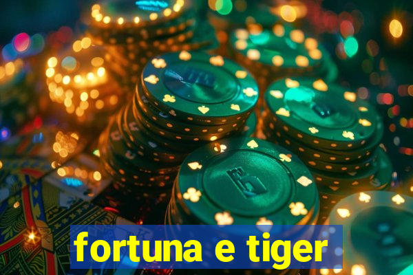 fortuna e tiger