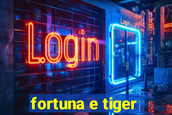 fortuna e tiger