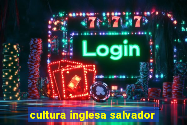 cultura inglesa salvador