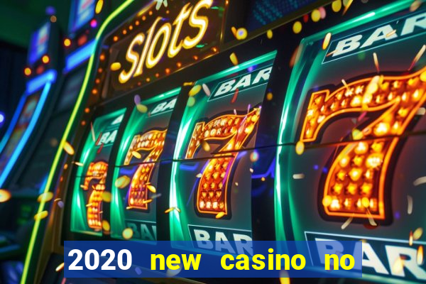 2020 new casino no deposit bonus