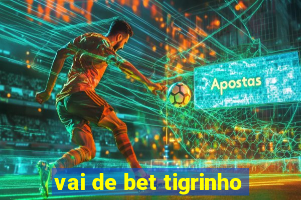 vai de bet tigrinho