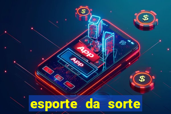 esporte da sorte vai de bet