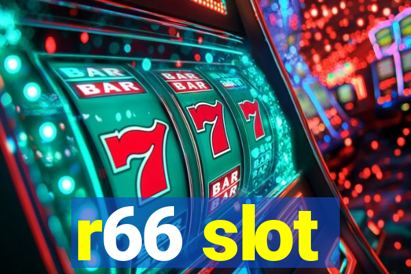 r66 slot