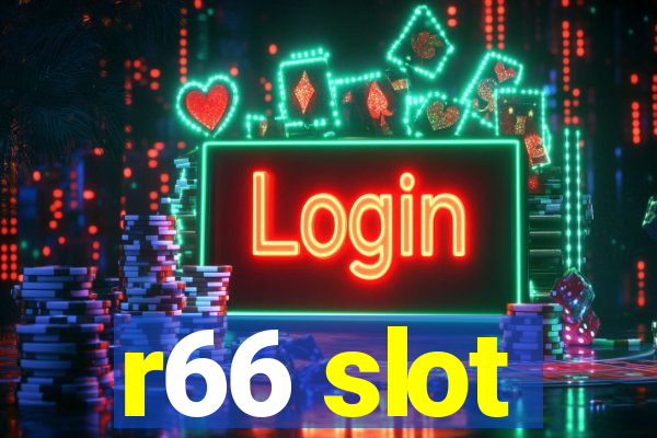 r66 slot