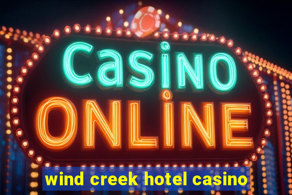 wind creek hotel casino