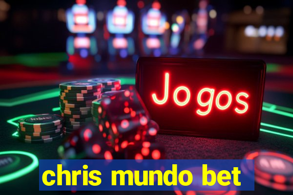 chris mundo bet