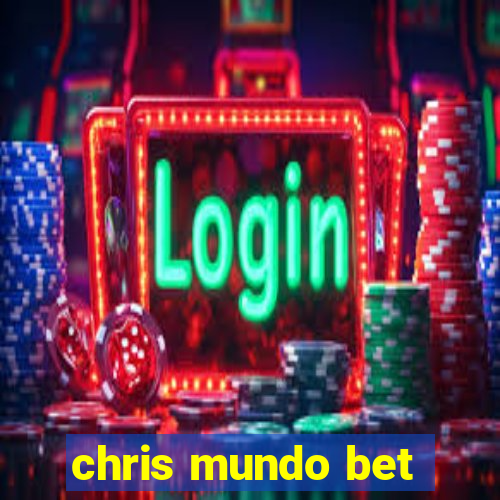 chris mundo bet