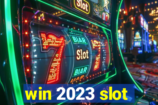 win 2023 slot