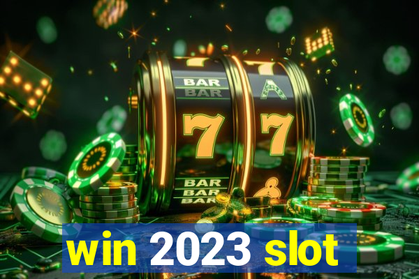 win 2023 slot