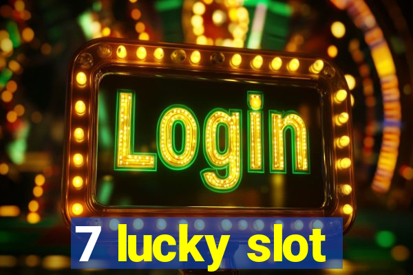 7 lucky slot