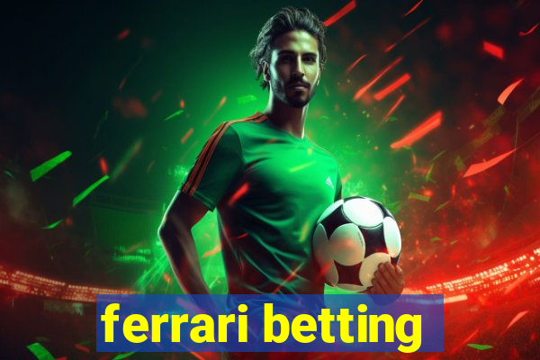 ferrari betting