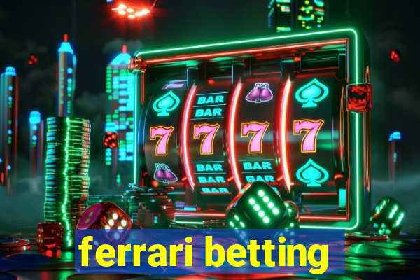 ferrari betting