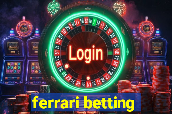 ferrari betting