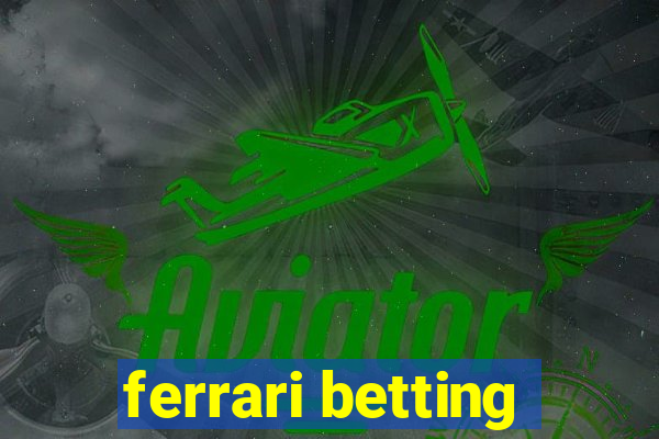 ferrari betting