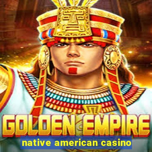 native american casino