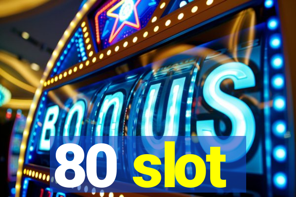 80 slot