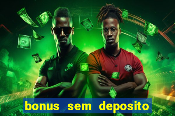 bonus sem deposito casino 2023