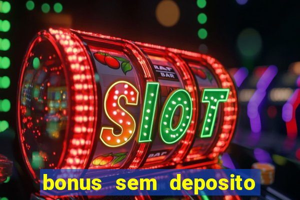 bonus sem deposito casino 2023