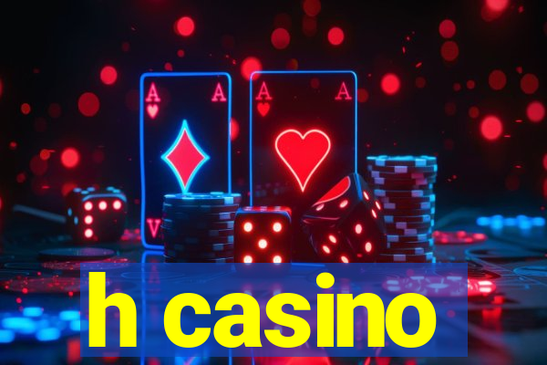 h casino