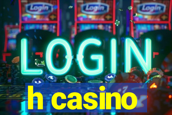 h casino