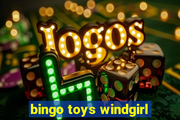 bingo toys windgirl