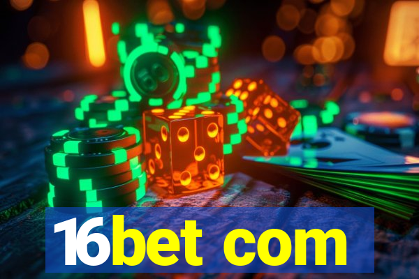 16bet com