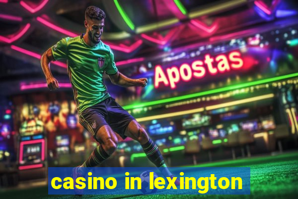 casino in lexington