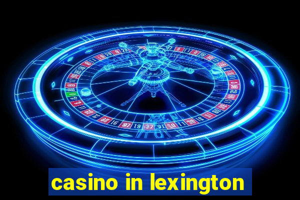 casino in lexington