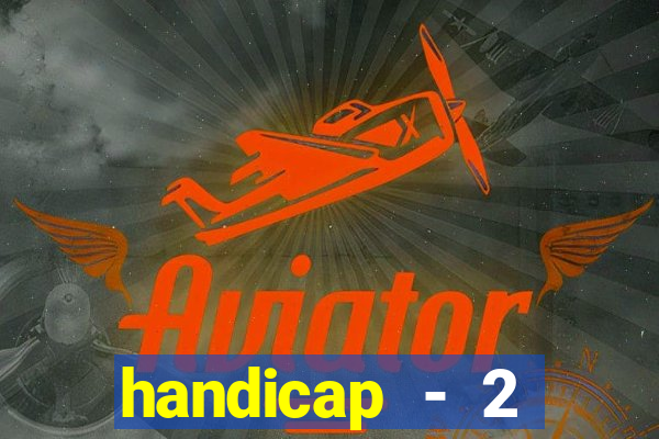 handicap - 2 resultado final