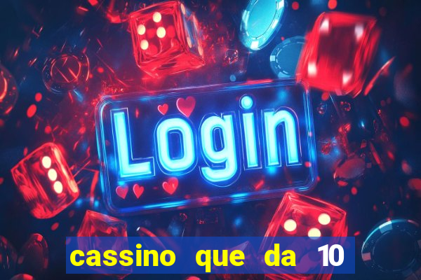 cassino que da 10 reais no cadastro