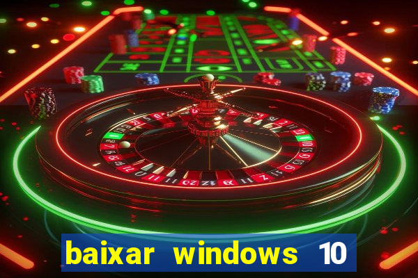 baixar windows 10 via torrent