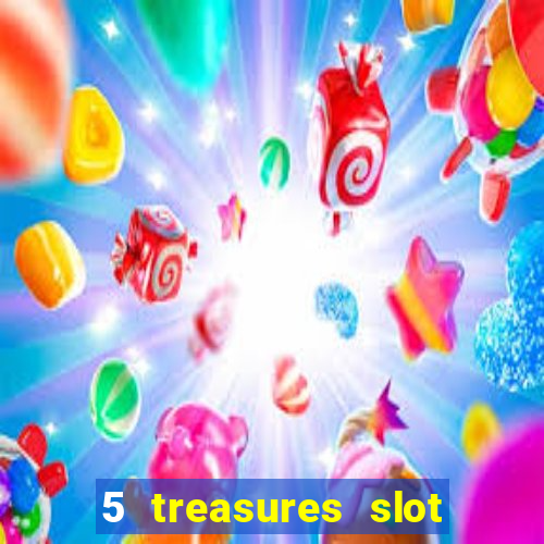 5 treasures slot machine online