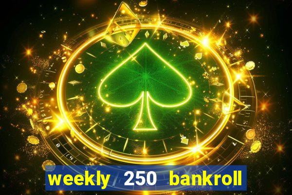 weekly 250 bankroll booster password