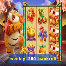 weekly 250 bankroll booster password