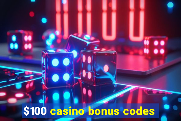 $100 casino bonus codes