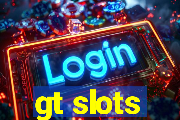 gt slots