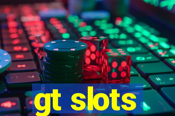 gt slots