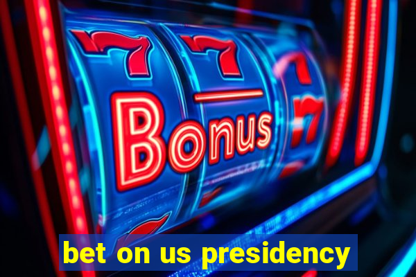 bet on us presidency