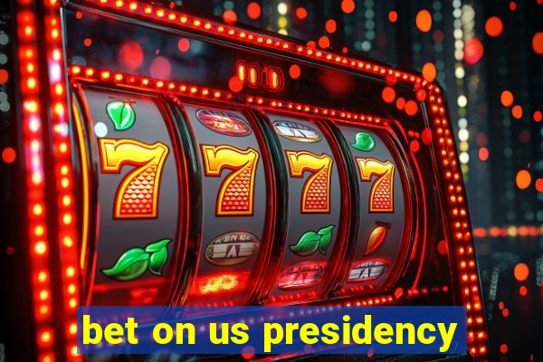 bet on us presidency