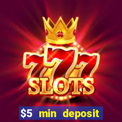 $5 min deposit online casinos