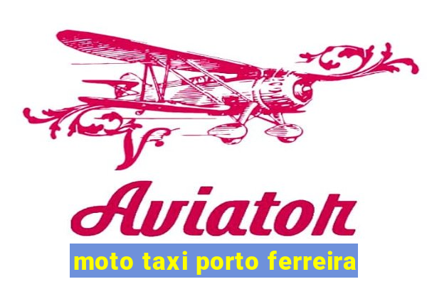 moto taxi porto ferreira