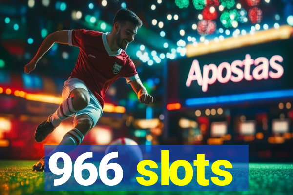 966 slots