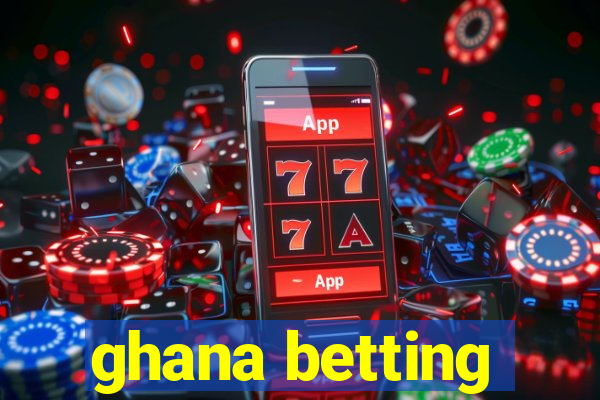 ghana betting