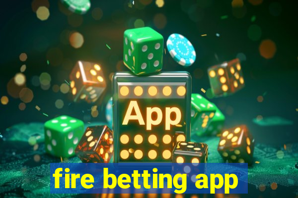 fire betting app